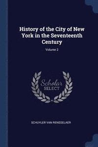 bokomslag History of the City of New York in the Seventeenth Century; Volume 2
