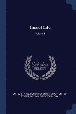 Insect Life; Volume 1 1