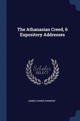 James Hamer Rawdon - Athanasian Creed, 6 Expository Addresses, Häftad