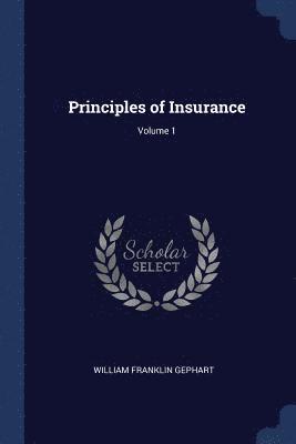 Principles of Insurance; Volume 1