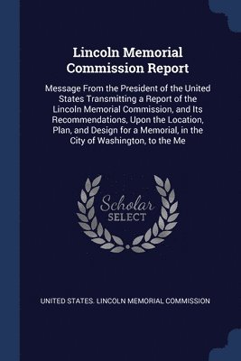 Lincoln Memorial Commission Report 1