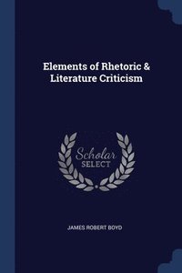 bokomslag Elements of Rhetoric & Literature Criticism