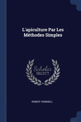 L'apiculture Par Les Mthodes Simples 1