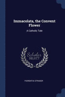 bokomslag Immacolata, the Convent Flower