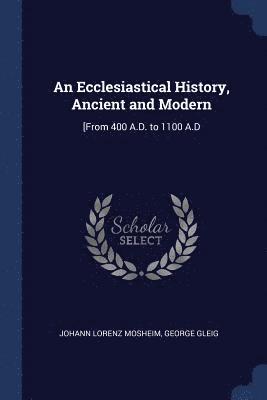 bokomslag Ecclesiastical History, Ancient and Modern