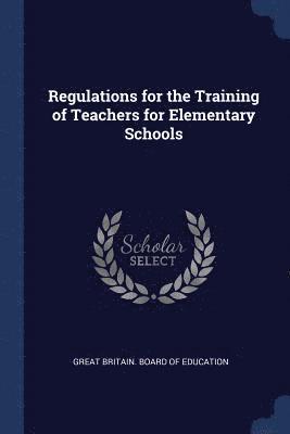 Regulations for the Training of Teachers for Elementary Schools 1