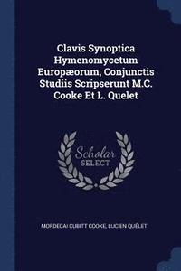 bokomslag Clavis Synoptica Hymenomycetum Europæorum, Conjunctis Studiis Scripserunt M.C. Cooke Et L. Quelet
