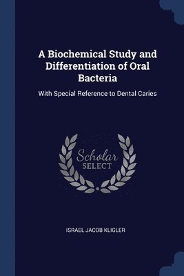 A Biochemical Study and Differentiation of Oral Bacteria 1