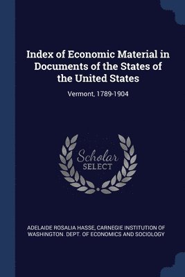 Adelaide Rosalia Hasse - Index of Economic Material in Documents of the States of the United States, Häftad