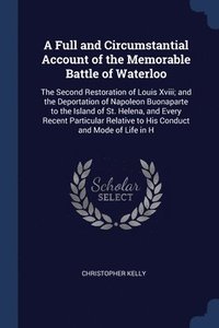 bokomslag A Full and Circumstantial Account of the Memorable Battle of Waterloo