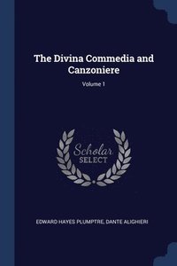 bokomslag The Divina Commedia and Canzoniere; Volume 1