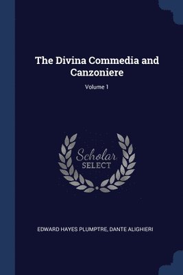 The Divina Commedia and Canzoniere; Volume 1 1