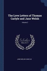 bokomslag The Love Letters of Thomas Carlyle and Jane Welsh; Volume 2