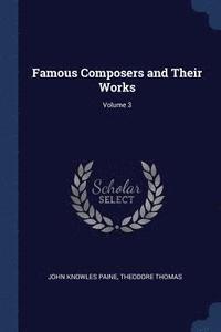 bokomslag Famous Composers and Their Works; Volume 3