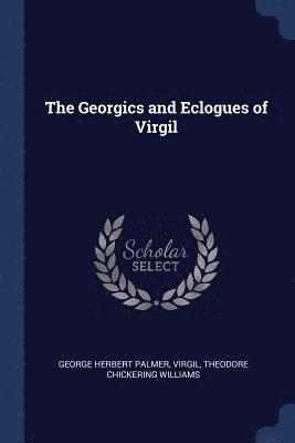 George Herbert Palmer, Virgil, Theodore Chickering Williams - Georgics and Eclogues of Virgil, Häftad