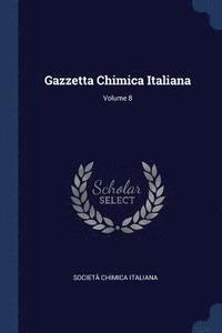 bokomslag Gazzetta Chimica Italiana; Volume 8