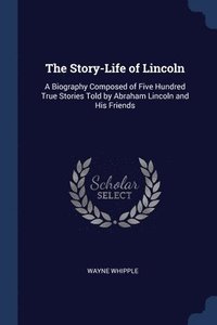 bokomslag The Story-Life of Lincoln