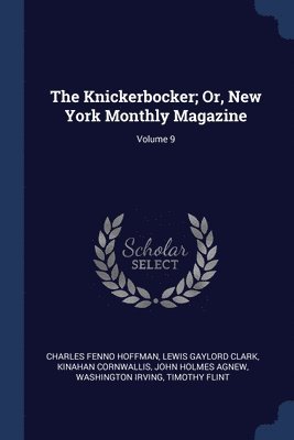 The Knickerbocker; Or, New York Monthly Magazine; Volume 9 1