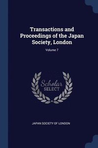 bokomslag Transactions and Proceedings of the Japan Society, London; Volume 7