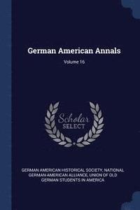bokomslag German American Annals; Volume 16