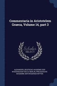 bokomslag Commentaria in Aristotelem Graeca, Volume 14, part 3