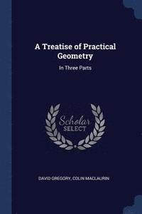 bokomslag A Treatise of Practical Geometry