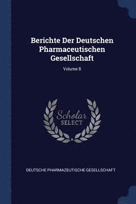 bokomslag Berichte Der Deutschen Pharmaceutischen Gesellschaft; Volume 8