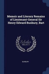 bokomslag Memoir and Literary Remains of Lieutenant-General Sir Henry Edward Bunbury, Bart