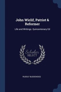 bokomslag John Wiclif, Patriot & Reformer