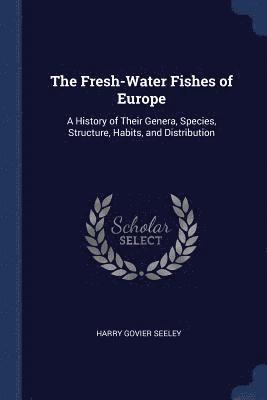 The Fresh-Water Fishes of Europe 1