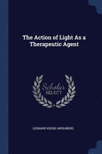 bokomslag The Action of Light As a Therapeutic Agent