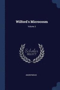 bokomslag Wilford's Microcosm; Volume 3