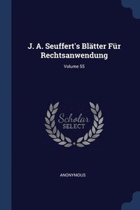 bokomslag J. A. Seuffert's Bltter Fr Rechtsanwendung; Volume 55