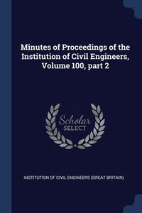bokomslag Minutes of Proceedings of the Institution of Civil Engineers, Volume 100, part 2