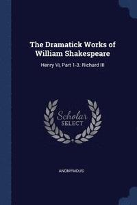 bokomslag The Dramatick Works of William Shakespeare