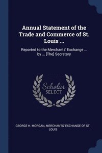 bokomslag Annual Statement of the Trade and Commerce of St. Louis ...