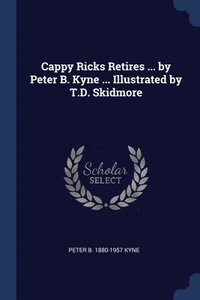bokomslag Cappy Ricks Retires ... by Peter B. Kyne ... Illustrated by T.D. Skidmore