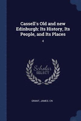 Cassell's Old And New Edinburgh: Its His 1