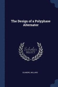 bokomslag The Design of a Polyphase Alternator