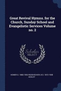 bokomslag Great Revival Hymns. for the Church, Sunday School and Evangelistic Services Volume no. 2