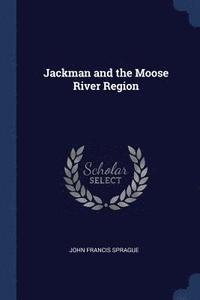 bokomslag Jackman and the Moose River Region