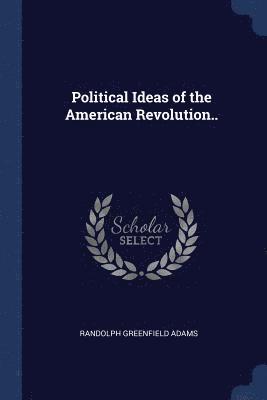 bokomslag Political Ideas of the American Revolution..