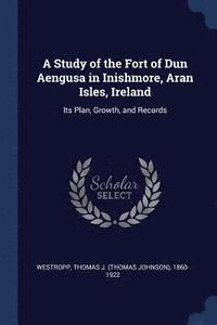bokomslag Study of the Fort of Dun Aengusa in Inishmore, Aran Isles, Ireland