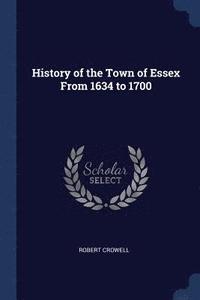 bokomslag History of the Town of Essex From 1634 to 1700