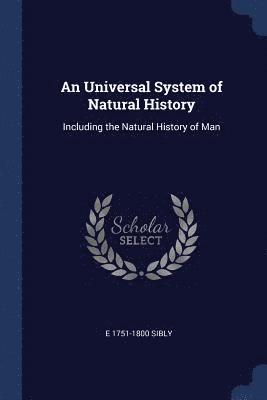 An Universal System of Natural History 1