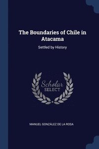 bokomslag The Boundaries of Chile in Atacama