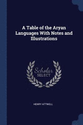 Henry Attwell - Table of the Aryan Languages With Notes and Illustrations, Häftad