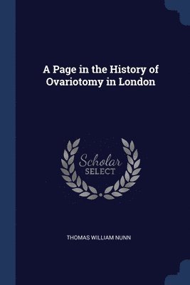 A Page in the History of Ovariotomy in London 1