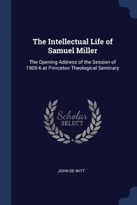bokomslag The Intellectual Life of Samuel Miller