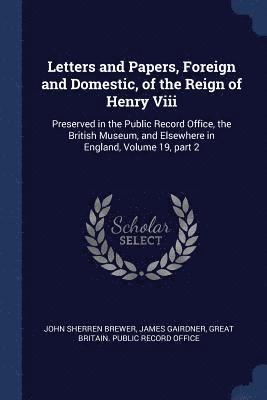 Letters and Papers, Foreign and Domestic, of the Reign of Henry Viii 1